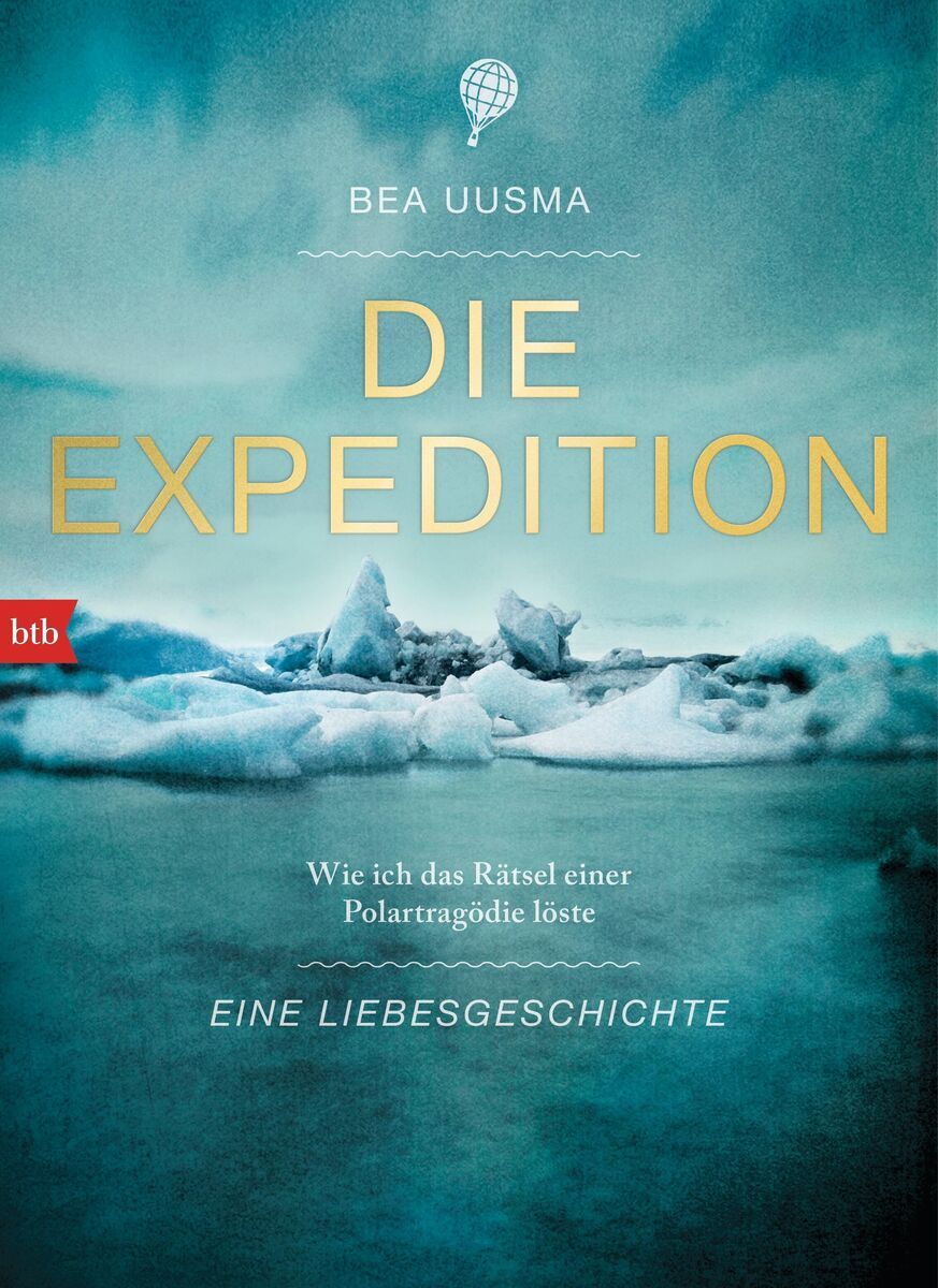 Das Cover des Buches 'Die Expedition. Eine Liebesgeschichte' von Bea Uusma zeigt eine verschneite Polarlandschaft unter einem bewölkten Himmel. Der Titel ist in großen, gelben Buchstaben geschrieben. Oben im Bild steht der Name der Autorin und unten die Zeile 'Wie ich das Rätsel einer Polartragödie löste.'
