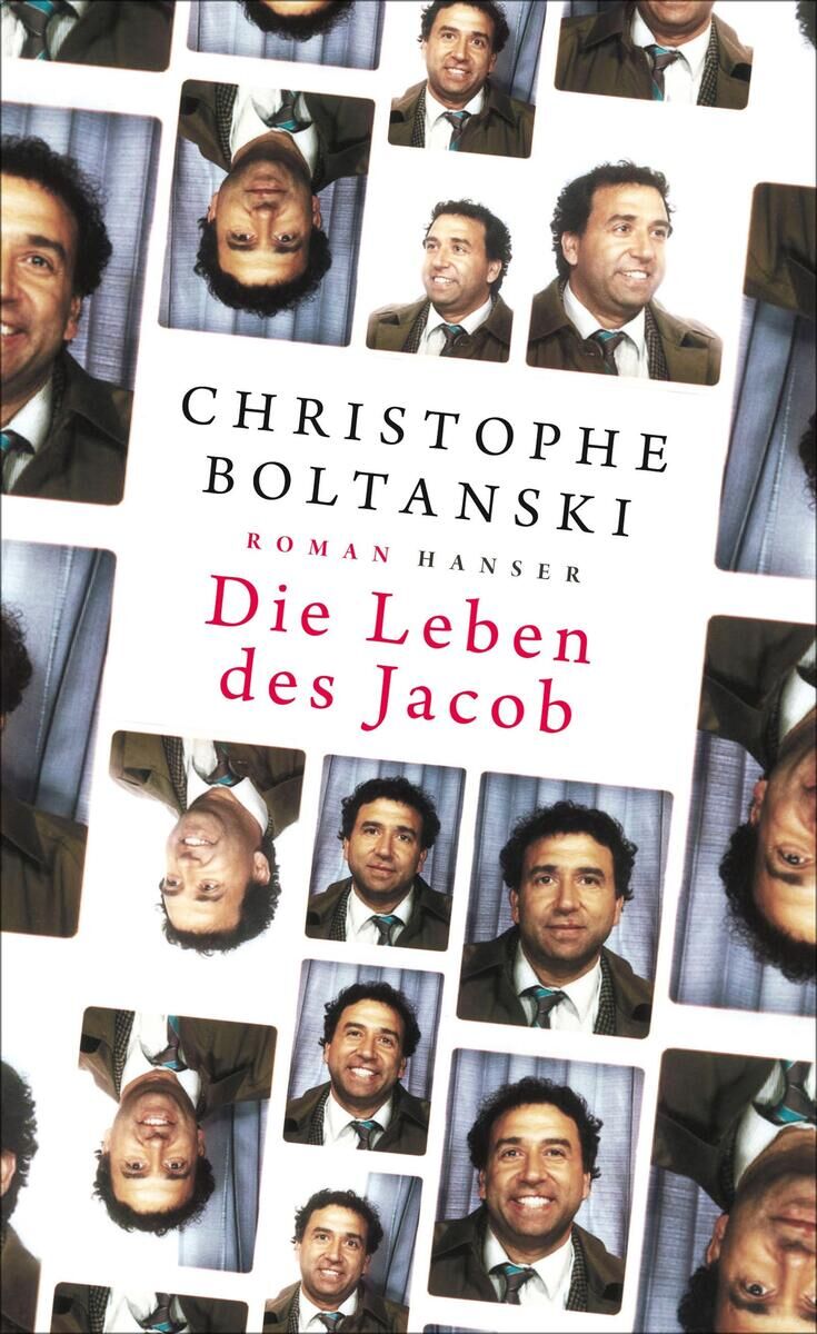 Cover des Buches 'Die Leben des Jacob' von Christophe Boltanski zeigt mehrere Porträtfotos eines Mannes mit Anzug und Krawatte. Der Hintergrund ist weiß und das Buch gehört zum Roman Hanser Verlag.