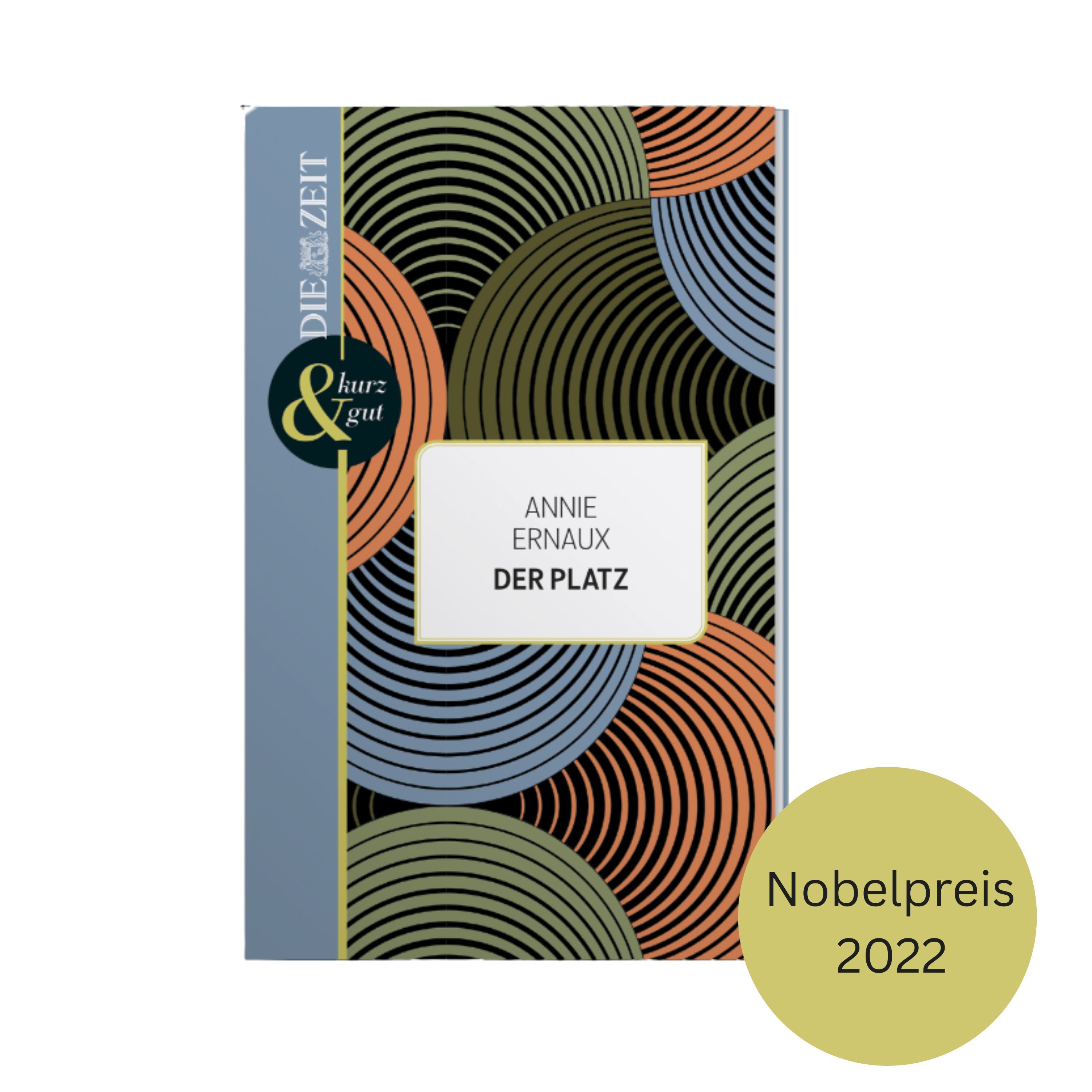 Das Buch „Der Platz“ von Annie Ernaux aus der ZEIT-Edition »kurz & gut« ist im handlichen Hardcover mit modernem, geometrischem Muster in Blau-, Beige-, Grün- und Orangetönen gestaltet. Ein gelber Kreis auf dem Cover weist auf den Nobelpreis 2022 hin.