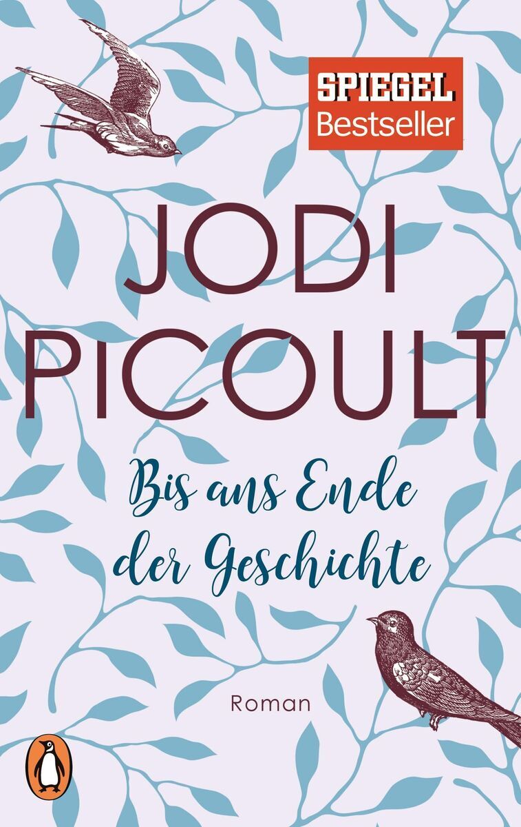 Buchcover von 'Bis ans Ende der Geschichte' von Jodi Picoult. Das Cover zeigt zwei fliegende Tauben und eine sitzende Taube über einem weißen Hintergrund mit blauen Blättern. Das Buch ist ein Spiegel Bestseller und trägt den Untertitel 'Roman'.