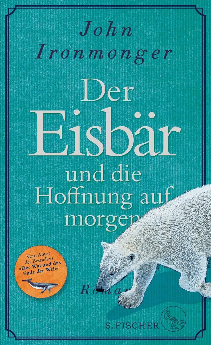 Buchcover von 'Der Eisbär und die Hoffnung auf morgen' von John Ironmonger, zeigt einen weißen Eisbären auf türkisem Hintergrund mit Text in Weiß.