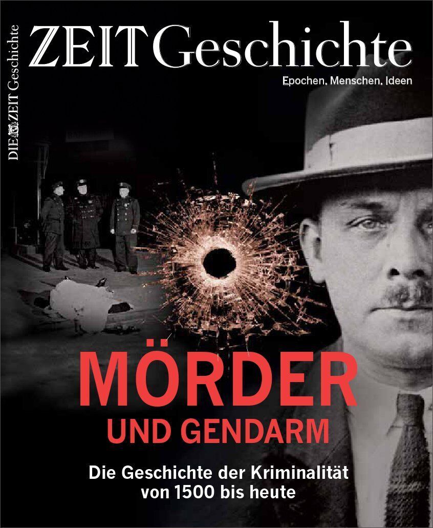 Ein Cover des Magazins ZEIT GESCHICHTE mit dem Titel 'Mörder und Gendarm', das die Geschichte der Kriminalität von 1500 bis heute beleuchtet. Das Bild zeigt ein großes Porträt eines Mannes in Schwarzweiß neben einem Schussloch und einem Polizeieinsatz im Hintergrund.