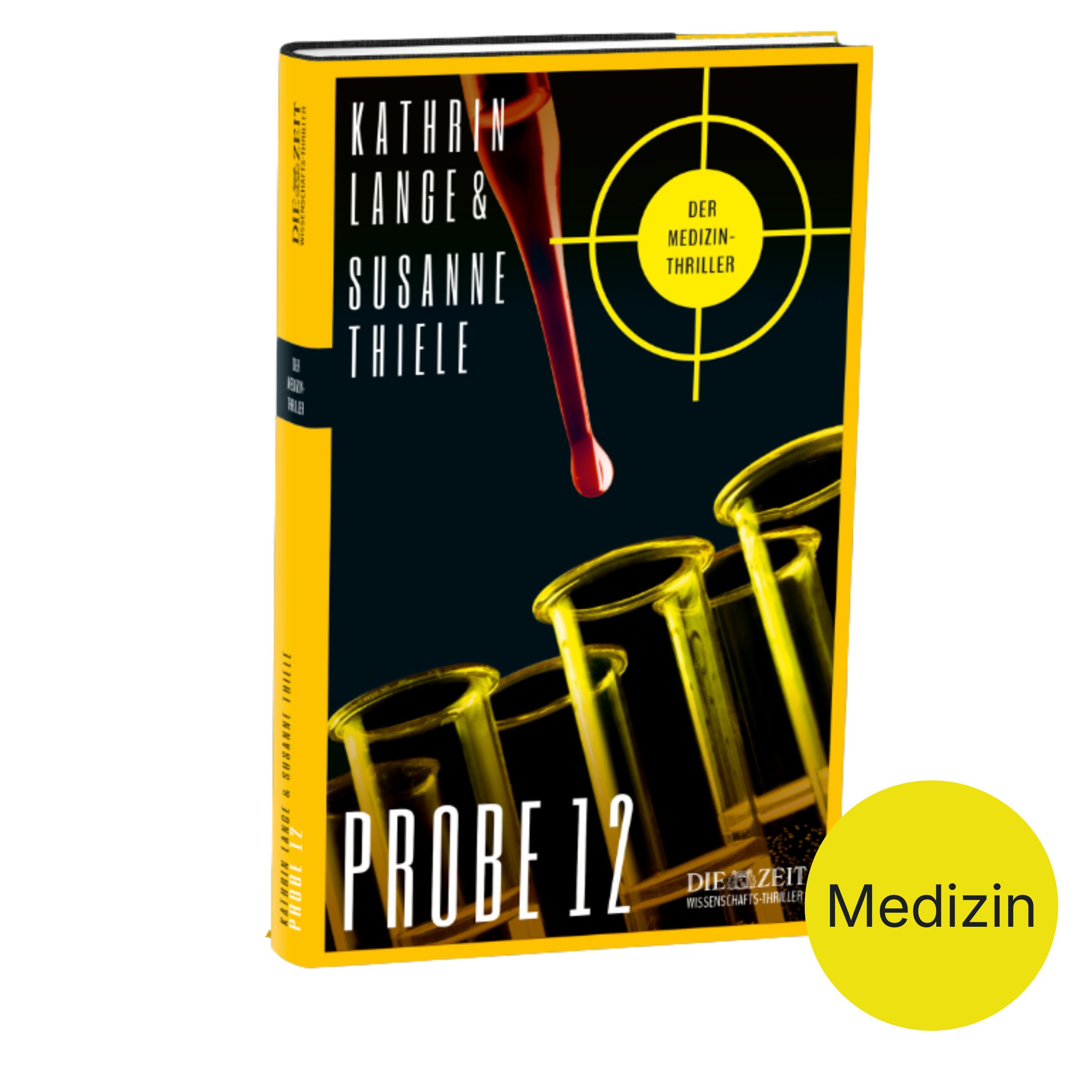 Das Cover des Buches "Probe 12" von Kathrin Lange und Susanne Thiele zeigt mehrere gelbe Reagenzgläser vor schwarzem Hintergrund mit roten Pipettenspitzen. Am unteren Rand steht der weiße Titel. Ein gelber Kreis rechts trägt den Schriftzug "Medizin".
