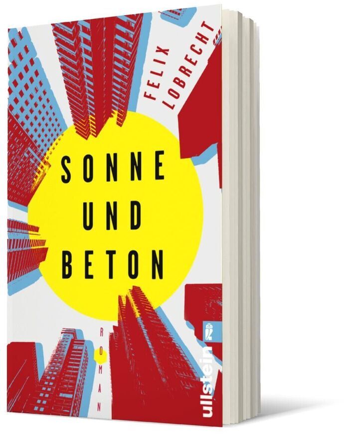 Das Bild zeigt das Buch 'Sonne und Beton' von Felix Lobrecht. Der Umschlag ist mit einem gelben großen Kreis in der Mitte gestaltet, auf dem der Titel 'Sonne und Beton' in schwarzen Großbuchstaben steht. Um den Kreis herum sind rote und graublaue Zeichnungen von hohen Gebäuden zu sehen, die in den Himmel ragen.