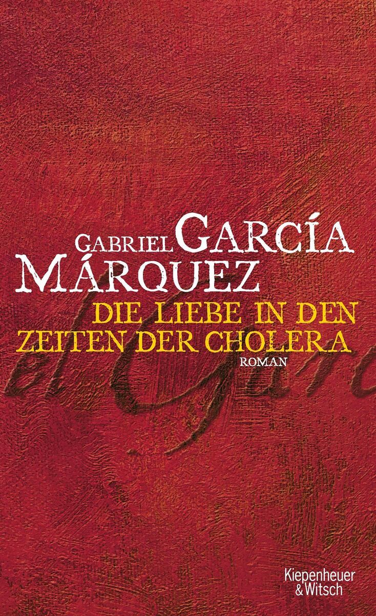 Buchcover von 'Liebe in den Zeiten der Cholera' von Gabriel García Márquez. Der Hintergrund ist rot mit einem strukturierten Design. Der Titel des Buches ist in weißen und gelben Buchstaben geschrieben. Der Name des Autors ist in großen weißen Buchstaben oben auf dem Cover zu sehen. Unten rechts steht der Name des Verlags 'Kiepenheuer & Witsch'.