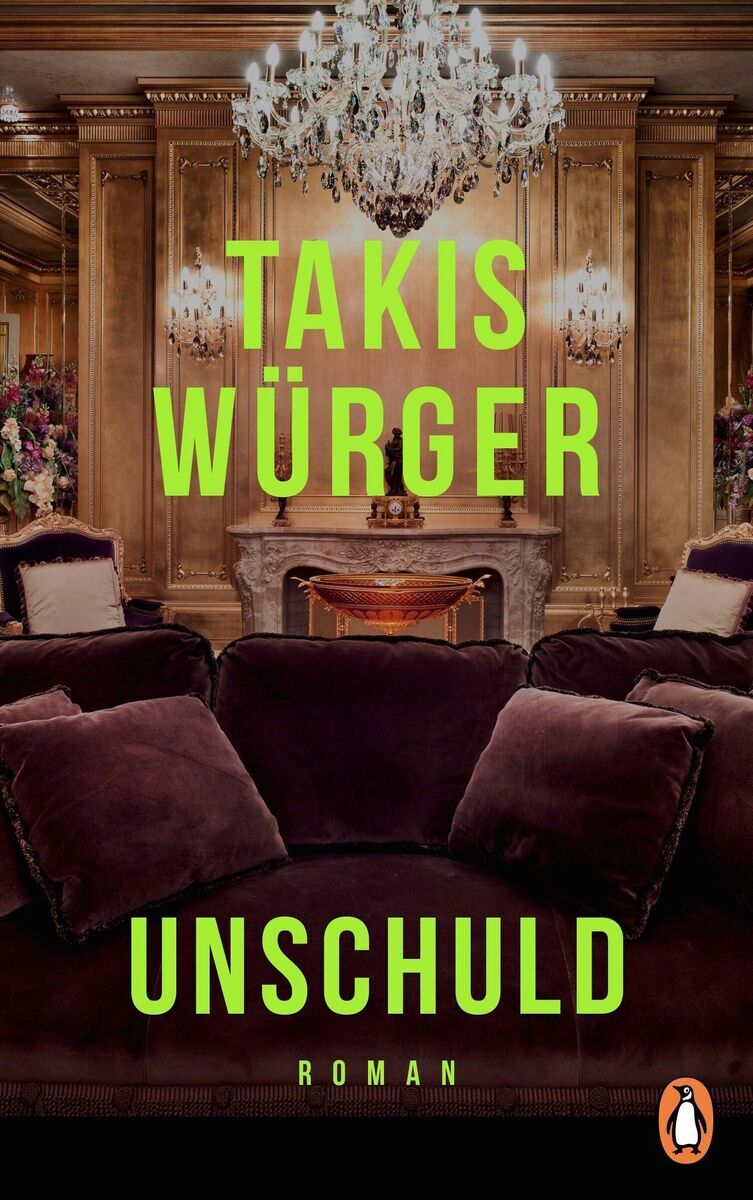 Das Buchcover von 'Würger, Takis: Unschuld' zeigt ein elegantes, luxuriöses Interieur mit einem großen Kronleuchter und Polstermöbeln in braunen Farbtönen. Der Titel und Autorname sind in leuchtend grüner Schrift dargestellt. Das Penguin-Logo befindet sich in der unteren rechten Ecke.