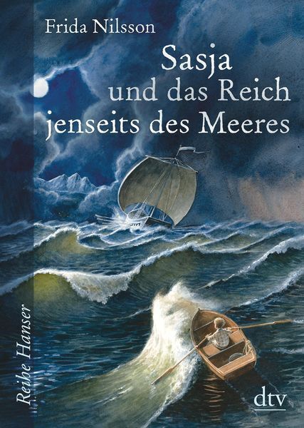 Das Cover des Buches 'Sasja und das Reich jenseits des Meeres' von Frida Nilsson zeigt ein Segelschiff und ein Ruderboot auf einem stürmischen Meer bei Nacht. Im Hintergrund sind eine dunkle Wolkendecke und ein heller Nachtstern zu sehen. Der Buchrücken enthält den Verlagsnamen dtv und den Vermerk 'Reihe Hanser'.