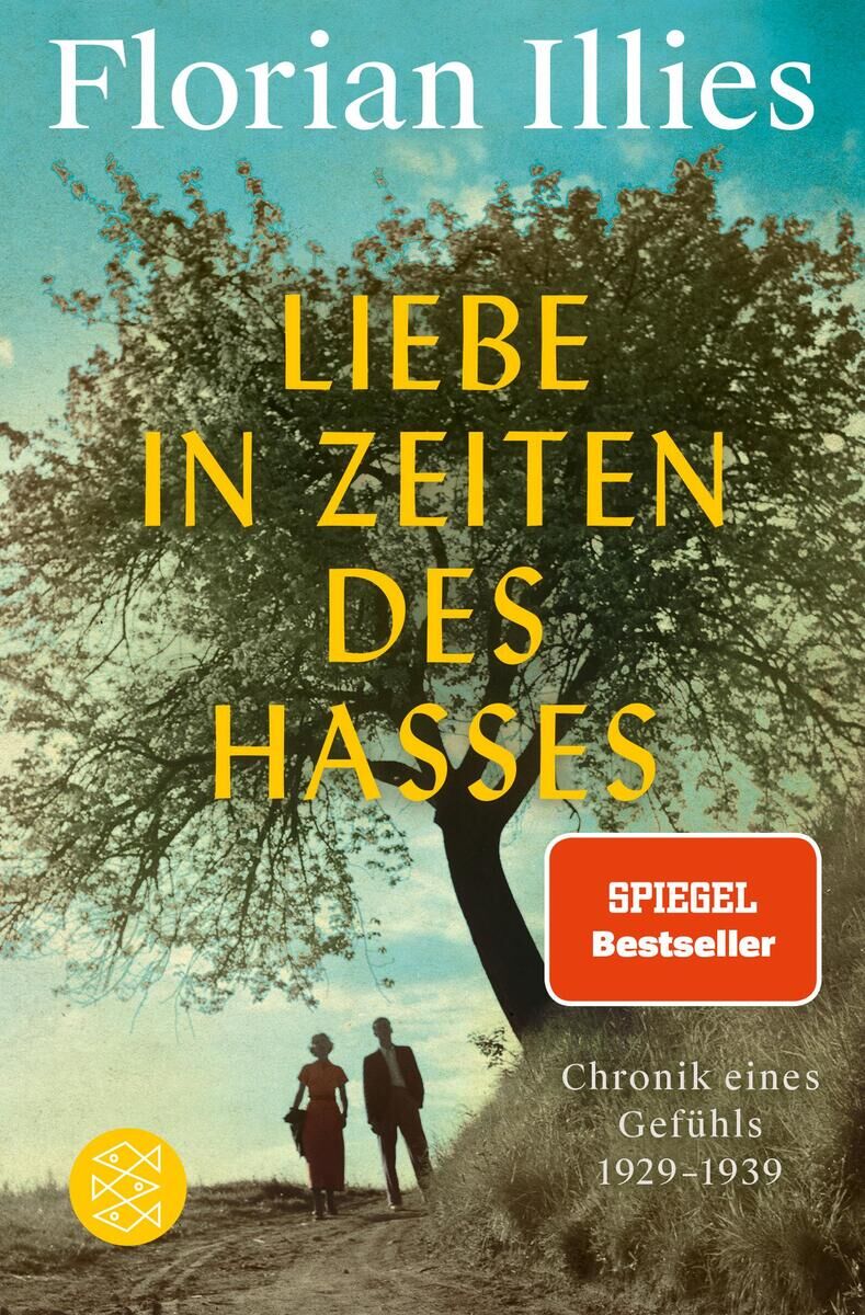 Das Cover des Buches 'Liebe in Zeiten des Hasses' von Florian Illies zeigt ein Pärchen unter einem großen Baum, mit gelbem Himmel und einem Schild, das 'Spiegel Bestseller' anzeigt.