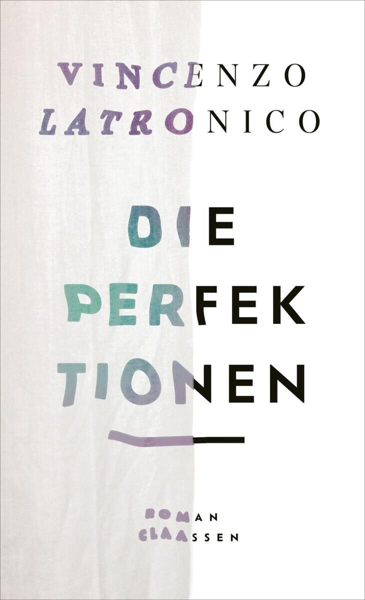 Buchcover von 'Die Perfektionen' von Vincenzo Latronico, bestehend aus einem weißen Hintergrund mit grünem und lilafarbenem Text. Der Titel ist mittig platziert und in unterschiedlichen Schriftarten gedruckt. Der Verlagsname 'Roman Clasasen' steht unten.