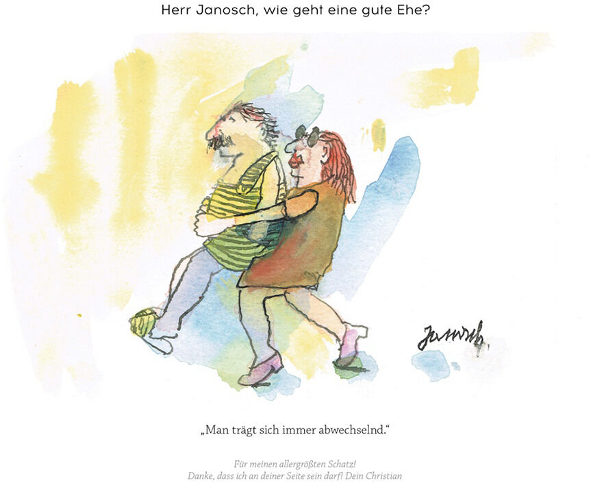 Illustration von Janosch mit einem Zitat. Zwei Figuren, ein Mann und eine Frau, umarmen sich in einer farbenfrohen, skizzenhaften Zeichnung. Der Hintergrund enthält Gelb- und Blautöne. Text oben: „Herr Janosch, wie geht eine gute Ehe?“ und unten: „Man trägt sich immer abwechselnd.“
