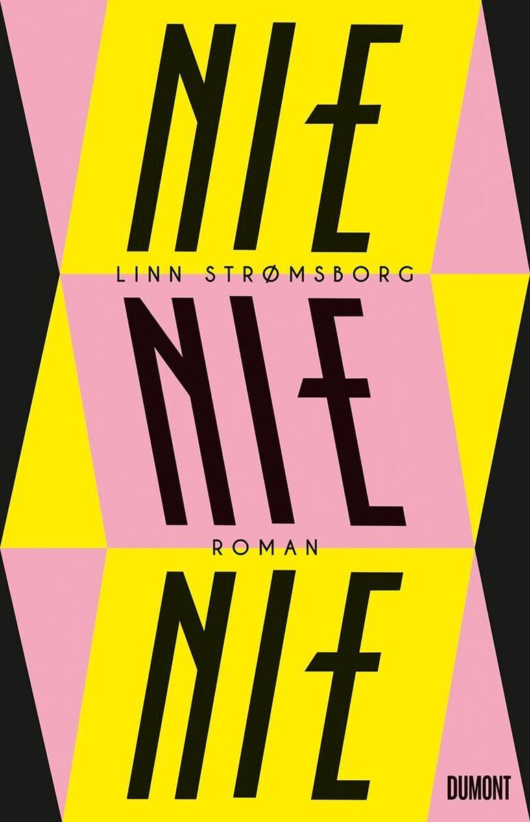 Das Buchcover von 'Nie, nie, nie' von Linn Strømsborg zeigt ein geometrisches Design mit großen, schwarzen Buchstaben auf gelben und rosa Hintergründen. Der Titel und der Name der Autorin sind deutlich sichtbar. Der Verlag Dumont wird unten rechts angezeigt.