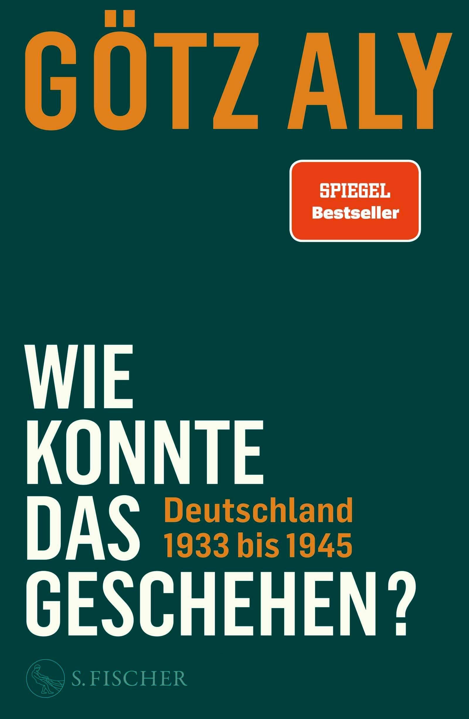 Cover Aly, G: Wie konnte das geschehen? Deutschland 1933 bis 1945