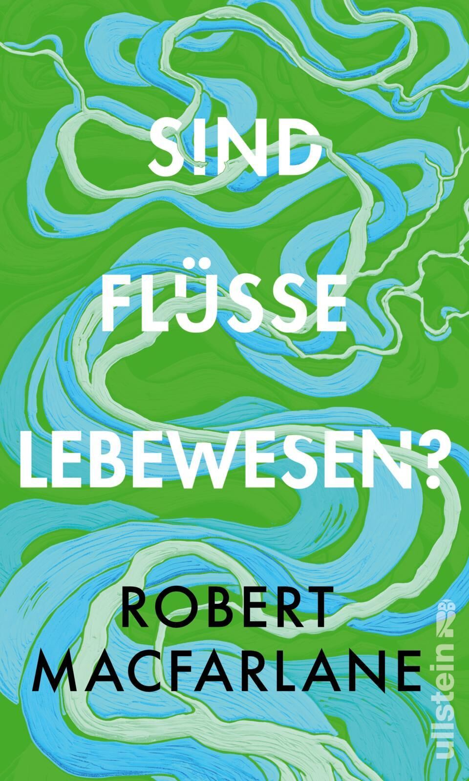 Cover Macfarlane, R: Sind Flüsse Lebewesen?