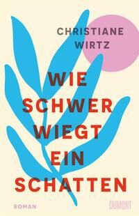 Cover Wirtz, C: Wie schwer wiegt ein Schatten, Cover