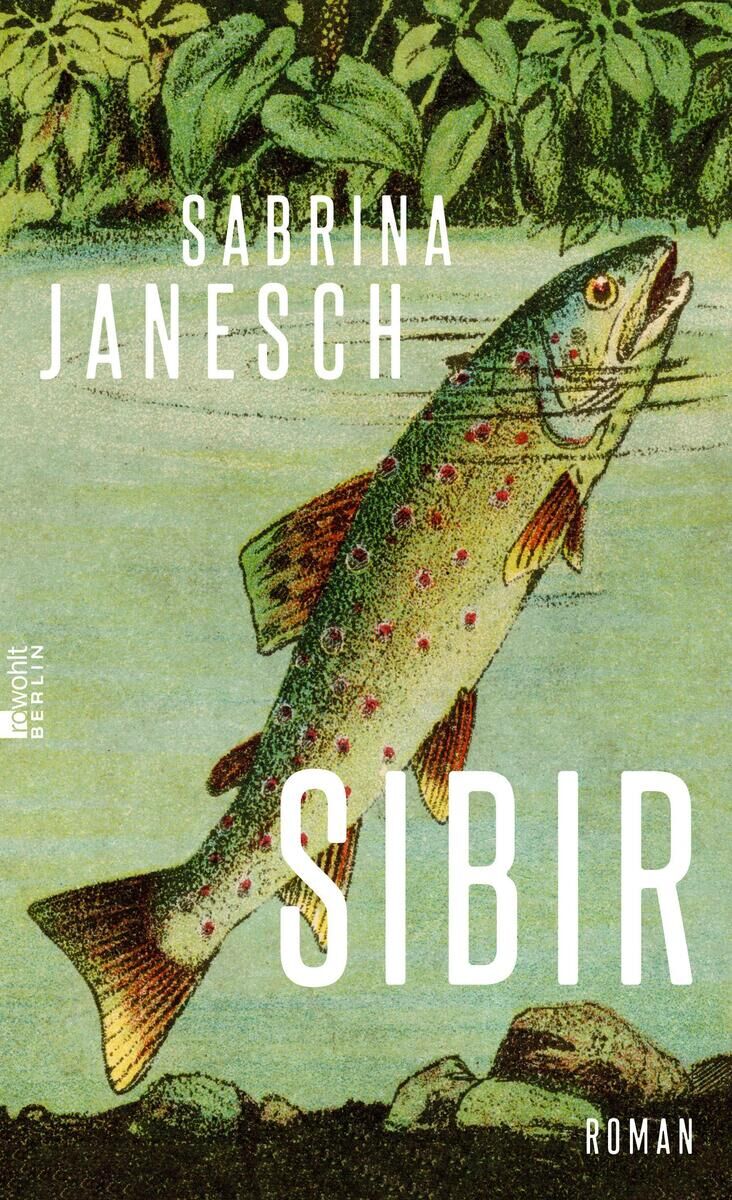 Ein Buchcover des Romans 'Sibir' von Sabrina Janesch zeigt eine farbenfrohe, illustrierte Szene eines gesprenkelten Fisches in einem grünen, naturbelassenen Wasser mit üppigen Pflanzen im Hintergrund.