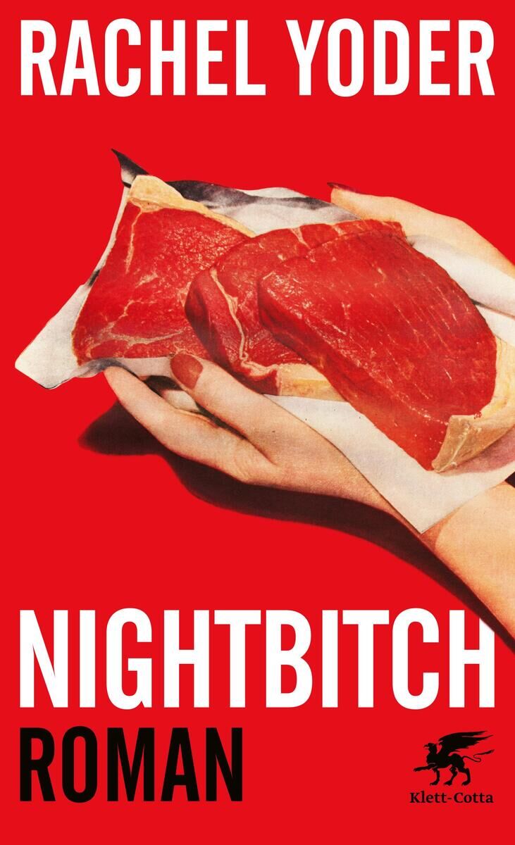 Ein Buchcover des Romans 'Nightbitch' von Rachel Yoder, veröffentlicht vom Verlag Klett-Cotta. Das Cover zeigt zwei Hände, die rohes Fleisch halten, vor einem kräftigen roten Hintergrund mit dem Titel und dem Autorennamen in weißer und schwarzer Schrift.