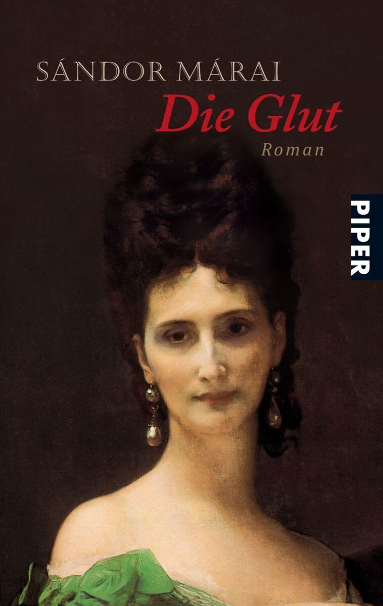 Das Buchcover von 'Die Glut' von Sándor Márai zeigt ein Porträt einer Frau in einem dunklen Hintergrund. Der Titel des Buches ist in roter Schrift geschrieben und der Autorname in weißen Buchstaben. Rechts steht der Verlag 'Piper' senkrecht.