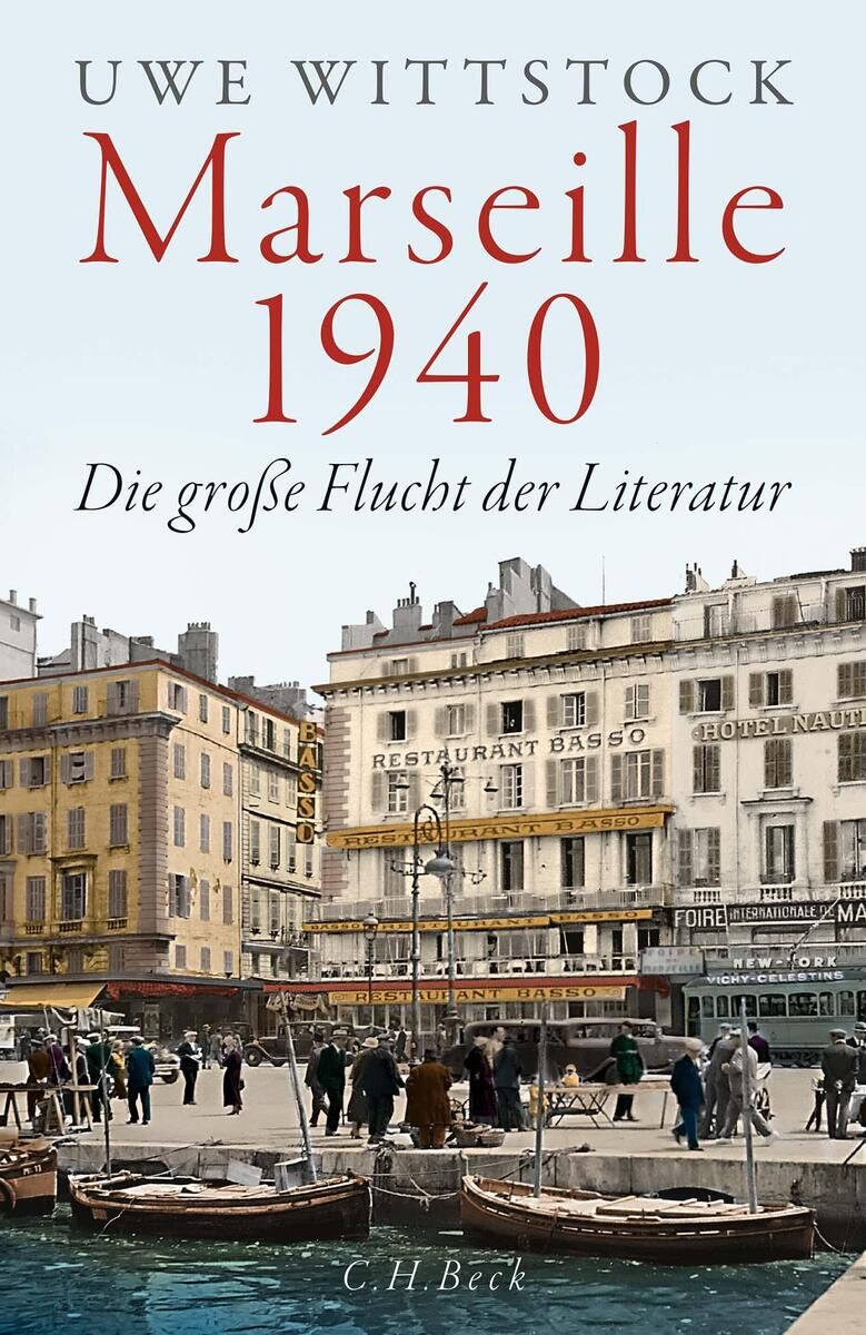 Cover des Buches 'Marseille 1940' von Uwe Wittstock. Das Cover zeigt eine historische Fotografie eines Hafens in Marseille, umgeben von Gebäuden, darunter das Restaurant Basso. Der Titel des Buches ist in großen roten Buchstaben zu lesen.