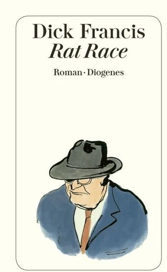 Das Buchcover zeigt eine Illustration eines älteren Mannes mit Hut und Brille in einem blauen Mantel und roter Krawatte. Der Titel 'Dick Francis Rat Race' und der Verlag 'Diogenes' sind oben auf der hellen Hintergrundfläche zu sehen.