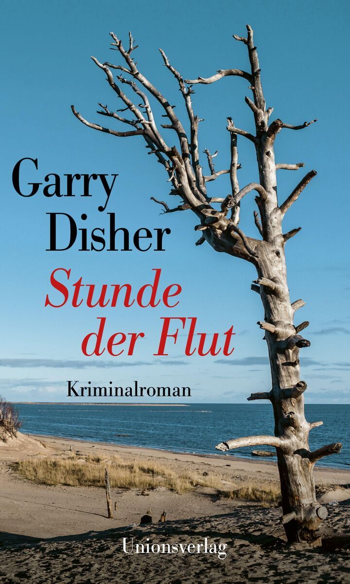 Buchcover des Romans 'Stunde der Flut' von Garry Disher, veröffentlicht im Unionsverlag. Das Cover zeigt einen kargen, abgestorbenen Baum an einem Strand mit Dünen und Meer im Hintergrund. Der Buchtitel in roter und schwarzer Schrift.