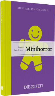 Das Buch „Minihorror“ von Barbi Marković aus der ZEIT-Edition „Die Klassiker von morgen“ ist als Hardcover mit lila Cover, gelbem Buchrücken und gelber Smiley-Figur gestaltet. Der Titel steht groß auf einem weißen Querband, darunter das ZEIT-Logo.