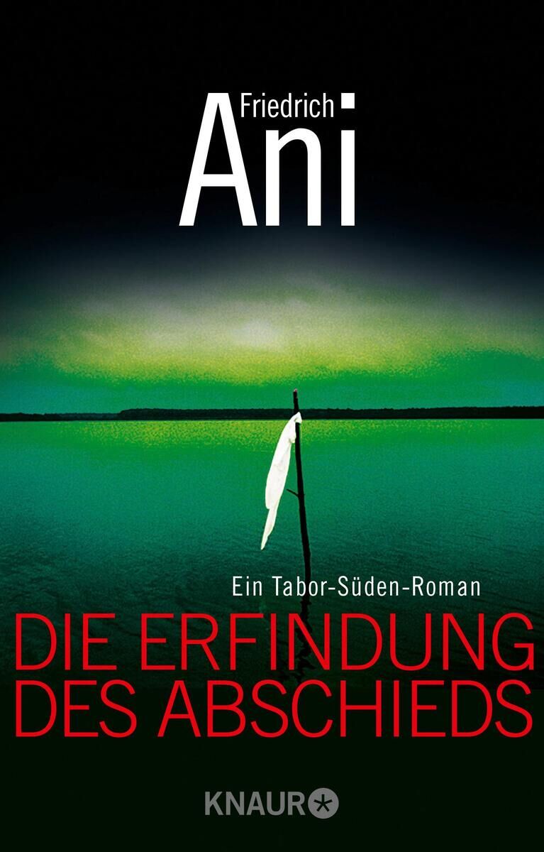 Buchcover von 'Die Erfindung des Abschieds' von Friedrich Ani, erschienen beim Knaur Verlag. Auf dem Cover ist ein grüner See mit einem weißen Tuch dargestellt, darüber sind Titel und Autor in roter beziehungsweise weißer Schrift zu sehen. Der Hintergrund ist dunkel und trägt eine mysteriöse Atmosphäre.