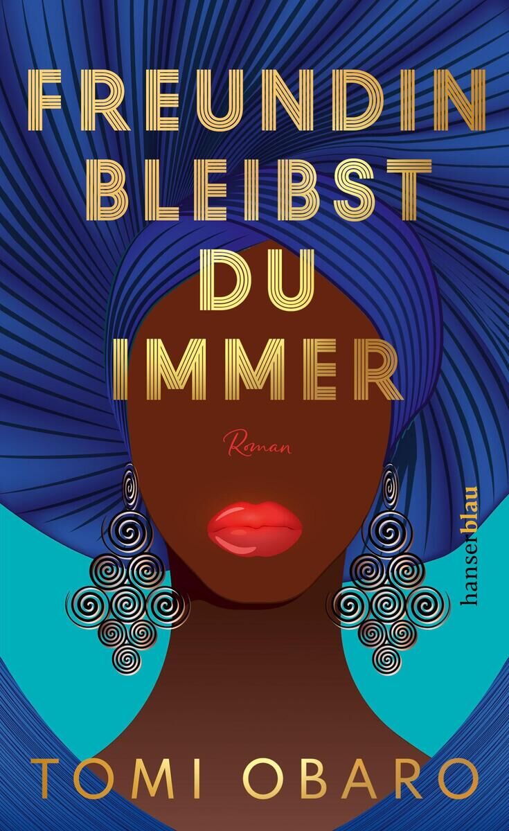 Das Bild zeigt das Cover des Buches 'Freundin bleibst du immer' von Tomi Obaro. Es zeigt eine stilisierte Frau mit blauem Kopftuch und roten Lippen, mit dem Titel in großen goldenen Buchstaben.