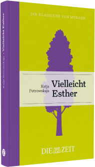 Zu sehen ist das Buchcover von 'Vielleicht Esther' von Katja Petrowskaja aus der ZEIT-Edition 'Die Klassiker von morgen'. Das Cover ist gelb und lila, zeigt einen stilisierten Baum und hat den Titel zentral auf weißem Feld. Unten steht das DIE ZEIT-Logo.