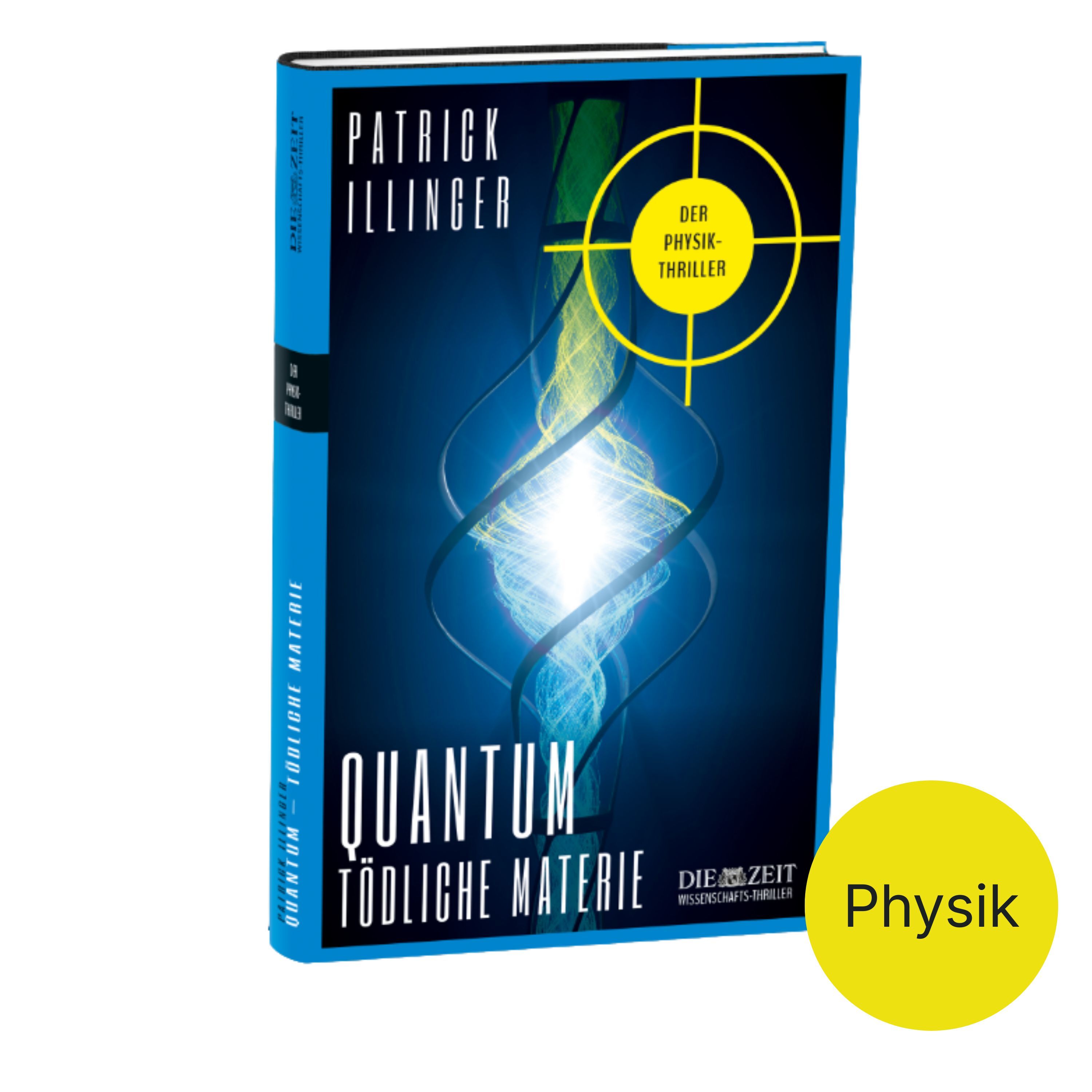 Das Buchcover zeigt den Titel "Quantum. Tödliche Materie" von Patrick Illinger als Hardcover mit Schutzumschlag. Zentral auf dem Cover befindet sich eine gelb leuchtende Zielscheibe, die an ein Fadenkreuz erinnert, vor einem blauen Hintergrund mit weißen und türkisen Lichtmustern. Unten rechts ein gelber Kreis mit der Aufschrift "Physik".