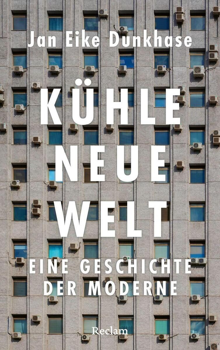 Cover Dunkhase, J: Kühle neue Welt. Eine Geschichte der Moderne