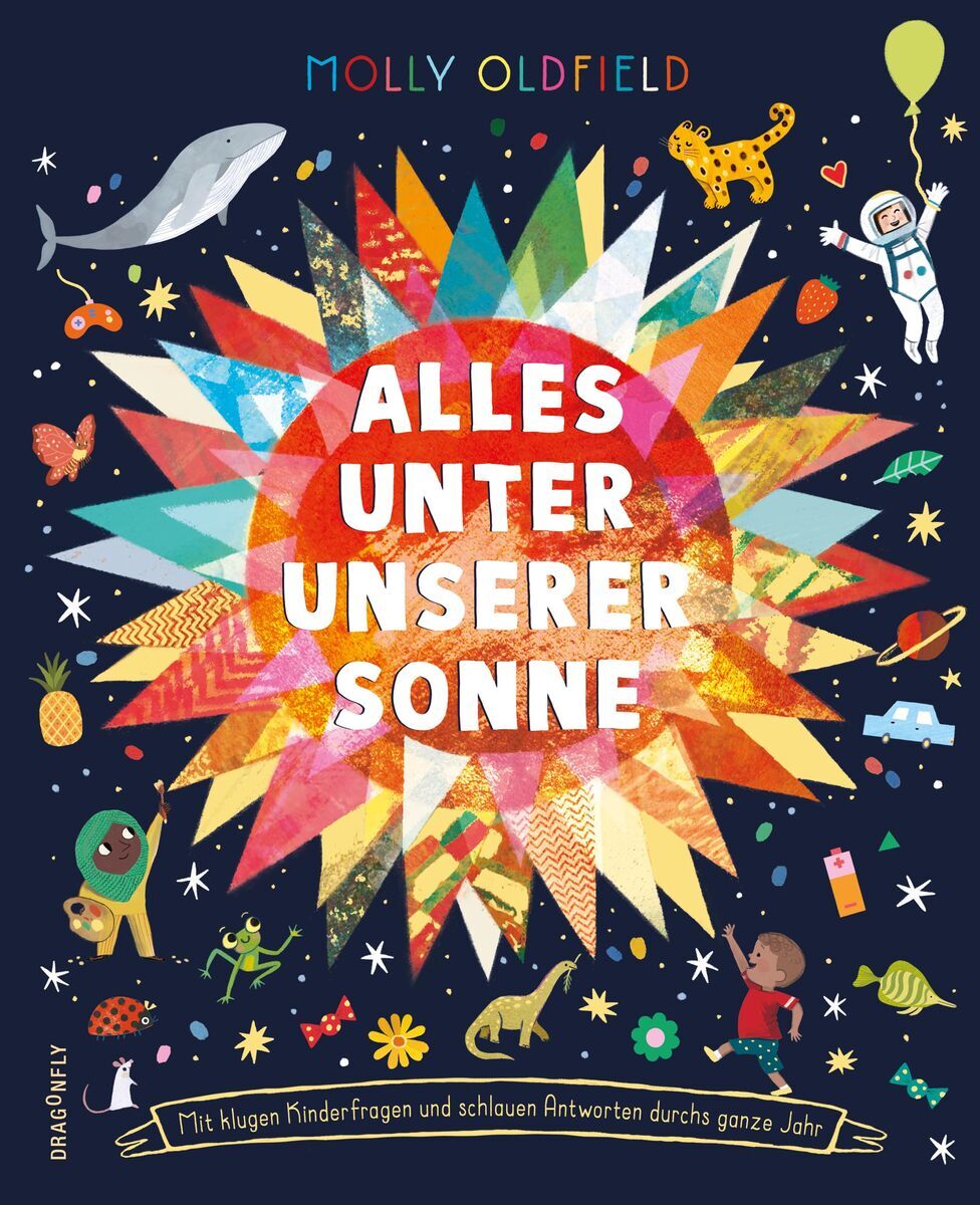 Ein farbenfrohes Kinderbuchcover mit dem Titel 'ALLES UNTER UNSERER SONNE' von Molly Oldfield. Es zeigt ein strahlendes, buntes Muster in der Mitte, umgeben von Illustrationen von Tieren, Pflanzen, einem Astronauten, einem Kind und verschiedenen Symbolen der Natur und Wissenschaft.