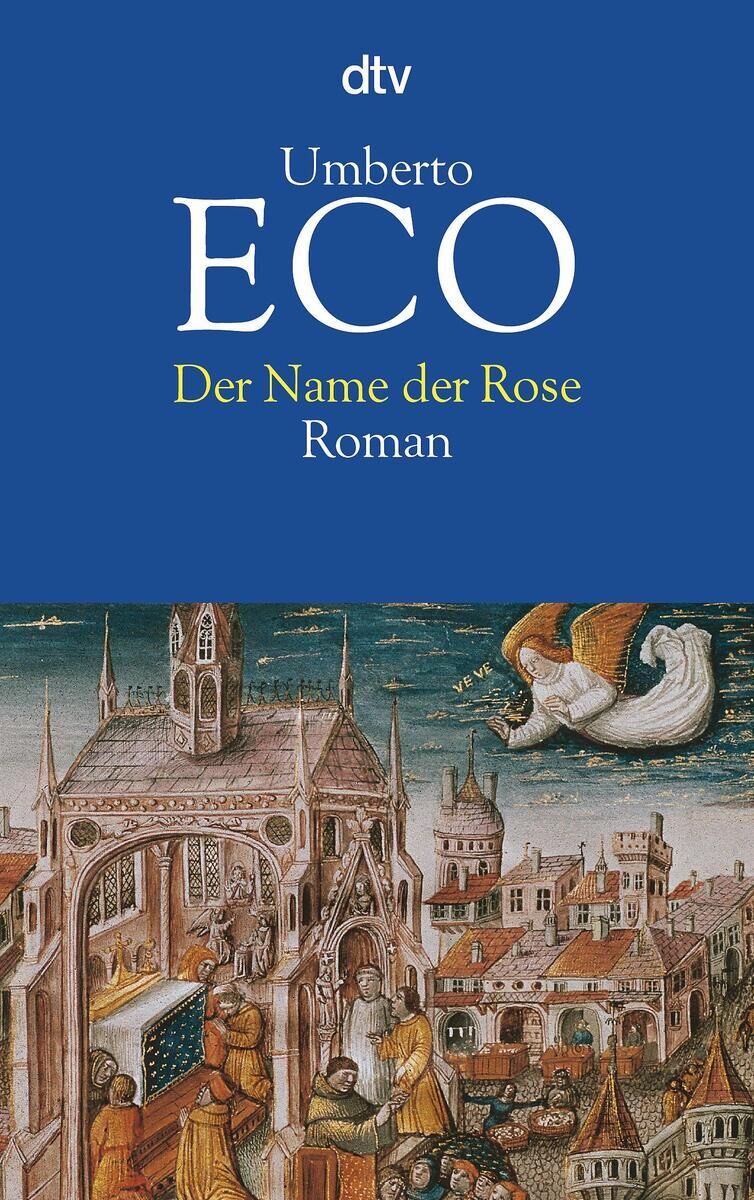 Das Cover des Buches 'Der Name der Rose' von Umberto Eco, herausgegeben von dtv. Es zeigt eine mittelalterliche Szene mit einer beeindruckenden Architektur und einem Engel, der durch den Himmel schwebt. Der Titel des Buches ist in auffälligen blauen und gelben Schriftzügen dargestellt.