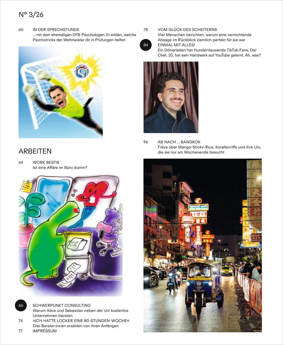Seite aus dem ZEIT CAMPUS Magazin 3/26 mit Illustrationen und Fotos: Ein Torwart in Aktion, eine skurrile Zeichnung einer Figur am Arbeitsplatz mit PC und Herz, ein Foto eines lächelnden Mannes vor dunklem Hintergrund sowie eine nächtliche Straßenszene in Bangkok mit Autos und Leuchtreklamen.
