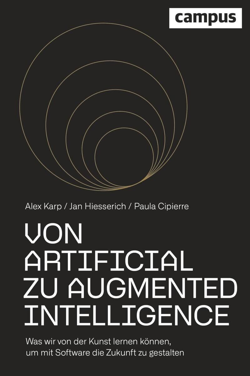 Buchcover von 'Von Artificial zu Augmented Intelligence' von Alex Karp, Jan Hiesserich und Paula Cipierre, veröffentlicht vom Campus Verlag. Das Cover hat einen schwarzen Hintergrund mit goldenen konzentrischen Kreisen im oberen Bereich und weißen Text im unteren Bereich.