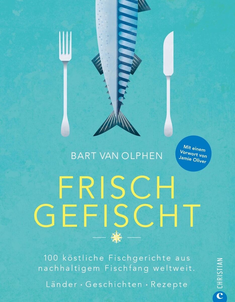 Cover des Buches 'Frisch gefischt' von Bart van Olphen. Ein Fisch hängt an einer Schnur vor einem türkisen Hintergrund, flankiert von einer Gabel und einem Messer. Der Titel ist in gelber Schrift und ein blauer Sticker erwähnt ein Vorwort von Jamie Oliver.