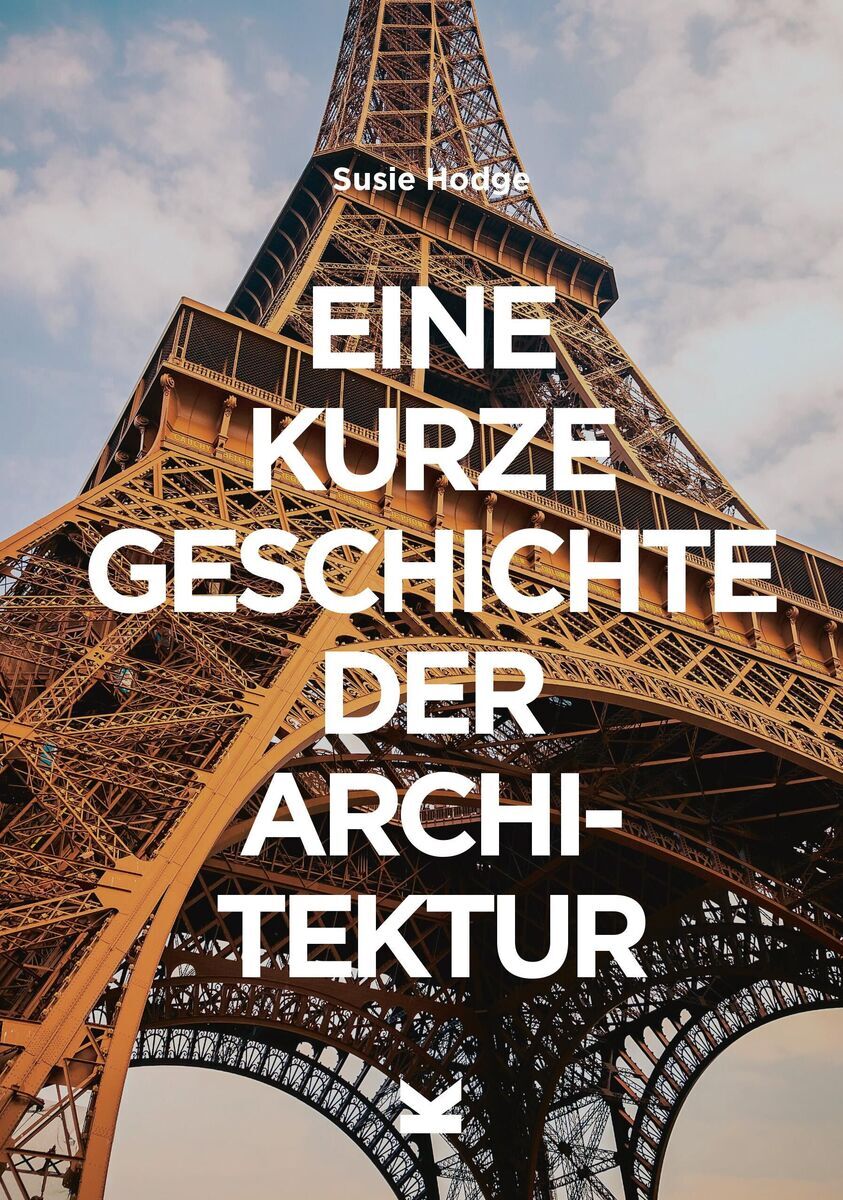 Buchcover von 'Eine kurze Geschichte der Architektur' von Susie Hodge, zeigt den Eiffelturm gegen einen wolkigen Himmel.