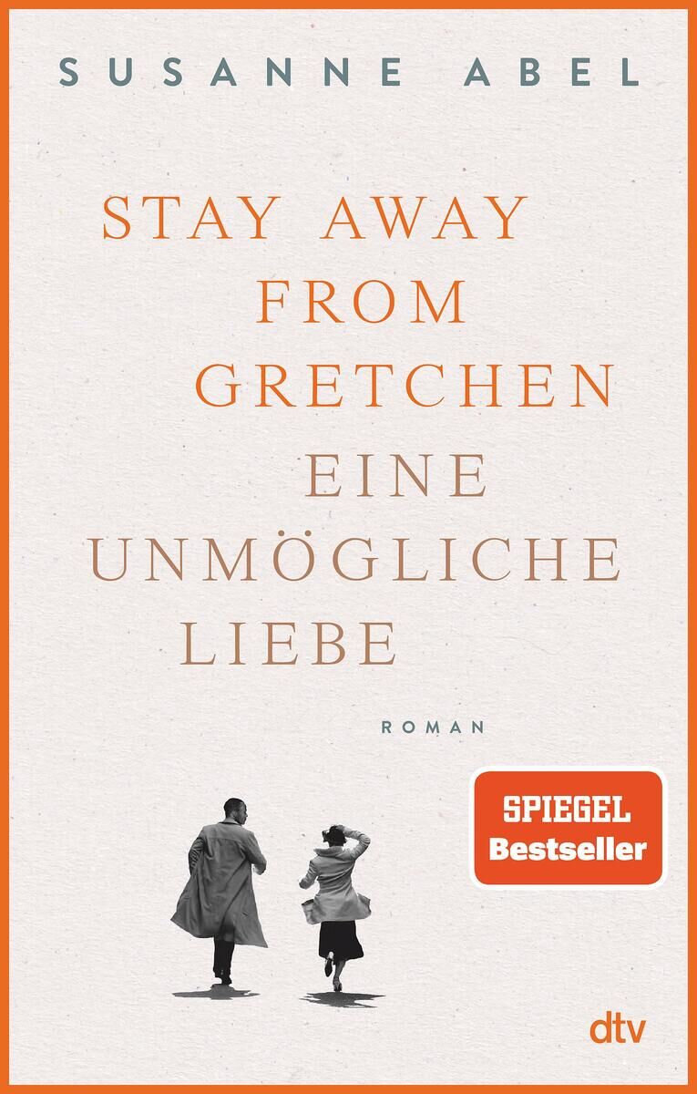 Buchcover von 'Stay Away from Gretchen - Eine unmögliche Liebe' von Susanne Abel, erschienen beim dtv Verlag. Das Cover zeigt den Titel in orangefarbener Schrift auf beigefarbenem Hintergrund, darunter gehen zwei Menschen weg vom Betrachter. Rechts unten ist ein 'Spiegel Bestseller'-Aufkleber.