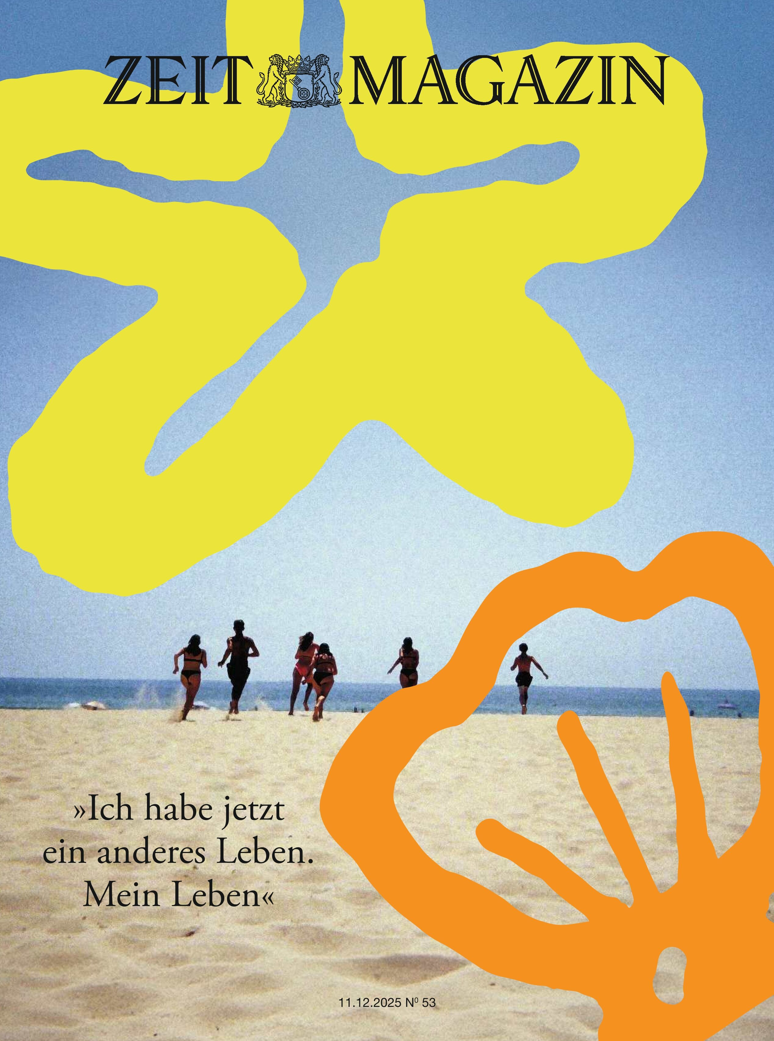 Titelbild des ZEIT Magazins 53/2025 mit kunstvollen, gelben und orangefarbenen Pinselzeichnungen über einer Szene am Strand. Im Hintergrund laufen mehrere Menschen zum Meer. Der Titeltext lautet: „Ich habe jetzt ein anderes Leben. Mein Leben“.
