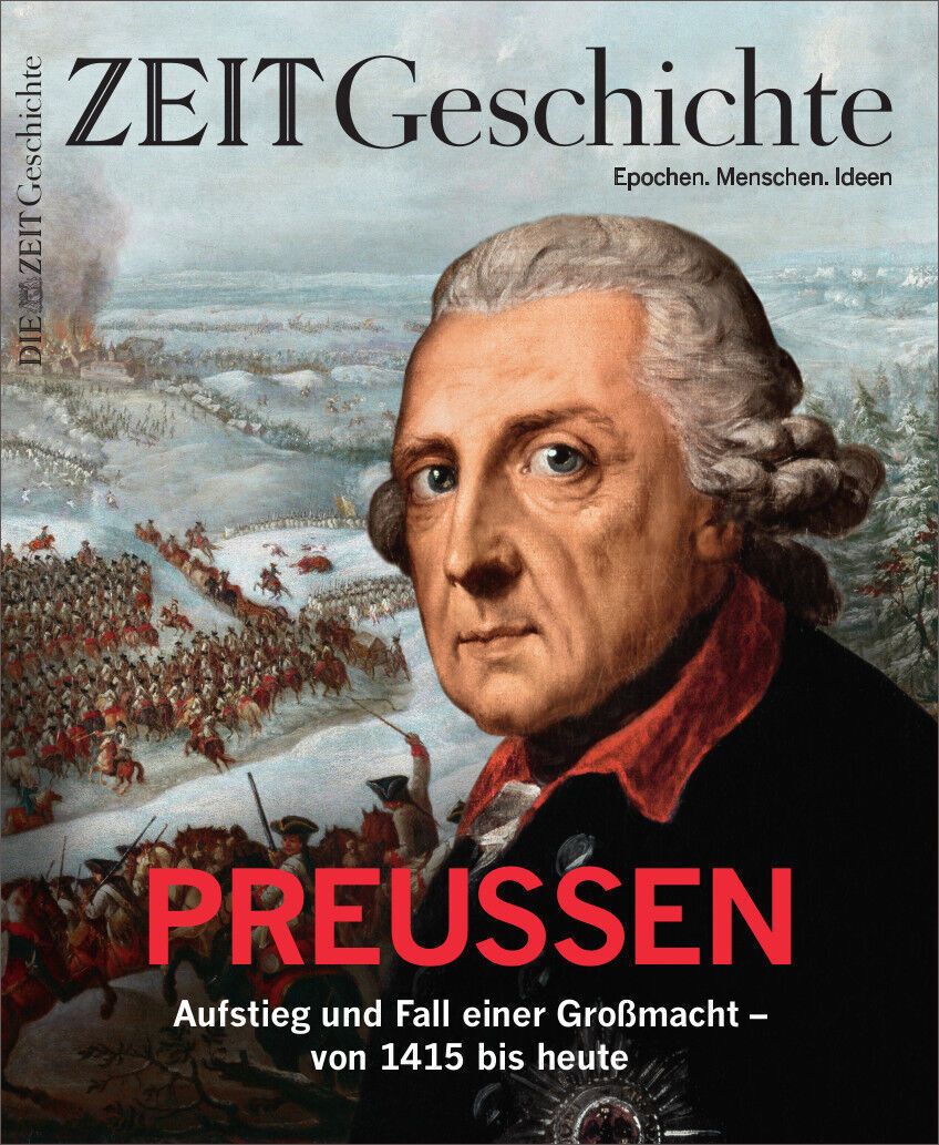 Cover des Magazins ZEIT Geschichte 1/22 mit dem Titel 'Preußen: Aufstieg und Fall einer Großmacht - von 1415 bis heute'. Das Cover zeigt ein historisches Porträt und eine Kriegsszene im Hintergrund.