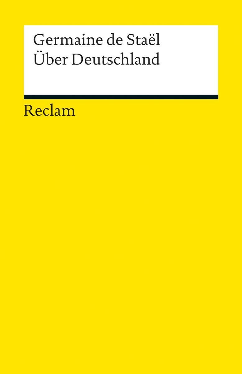 Das Bild zeigt das Buch 'Über Deutschland' von Germaine de Staël, veröffentlicht von Reclam, mit einem gelben Einband und schwarzer und weißer Schrift.