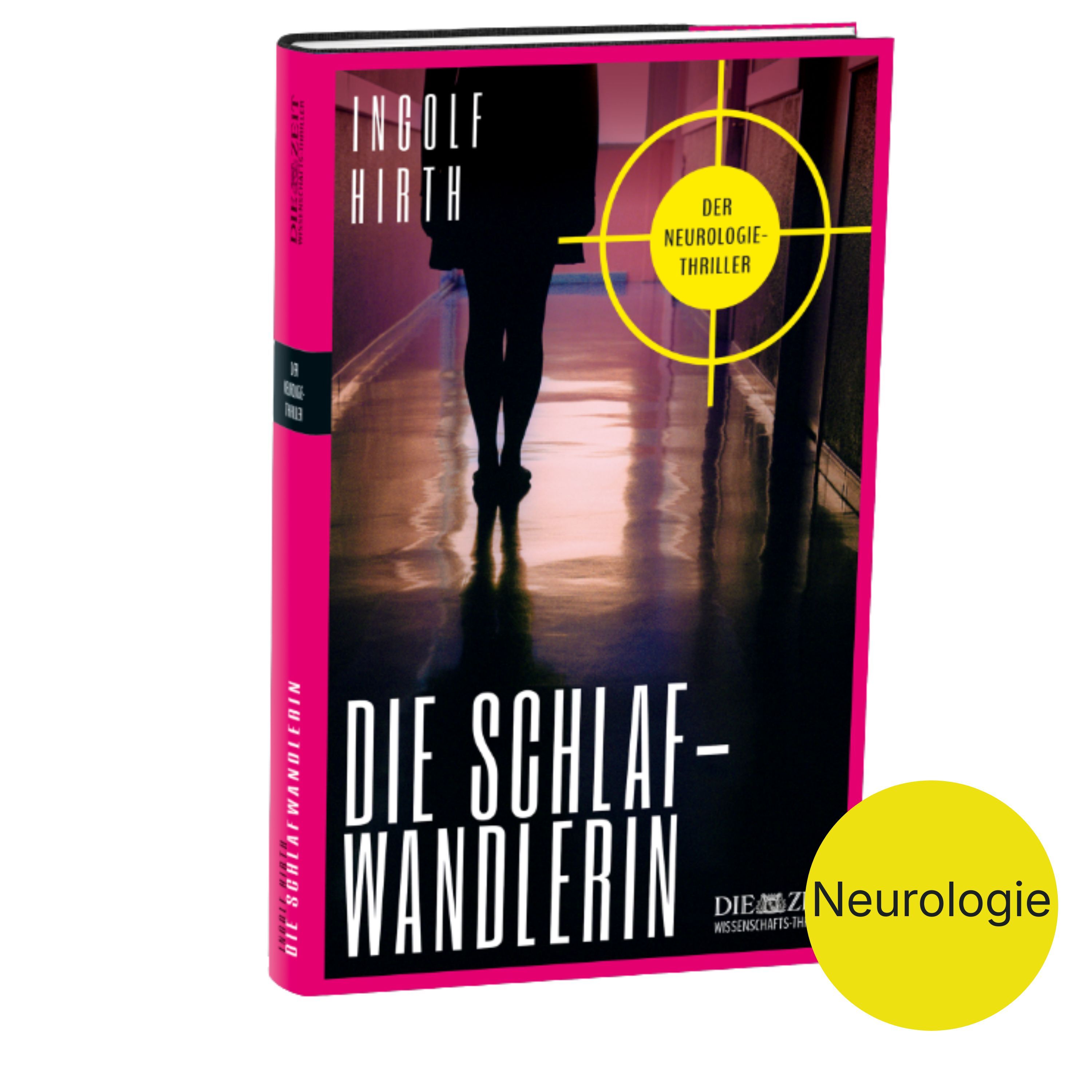 Das Buchcover von "Die Schlafwandlerin" von Ingolf Hirth zeigt eine in warmes Licht getauchte Flur-Szenerie mit einer verschwommenen, stehenden Person. Dominant ist ein pinker Buchrücken. Der Titel steht in großen weißen Buchstaben unten, darüber sind ein gelber Zielkreis und das Label "Neurologie-Thriller" zu sehen. Sehr modern gestaltet.