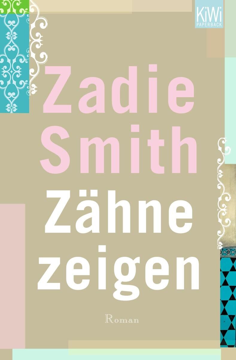 Buchcover des Buches 'Zähne zeigen' von Zadie Smith, veröffentlicht von KiWi Verlag. Der Hintergrund ist beige mit dekorativen Elementen in Rosa, Türkis und Braun. Der Titel ist in Rosa und Weiß aufgedruckt.