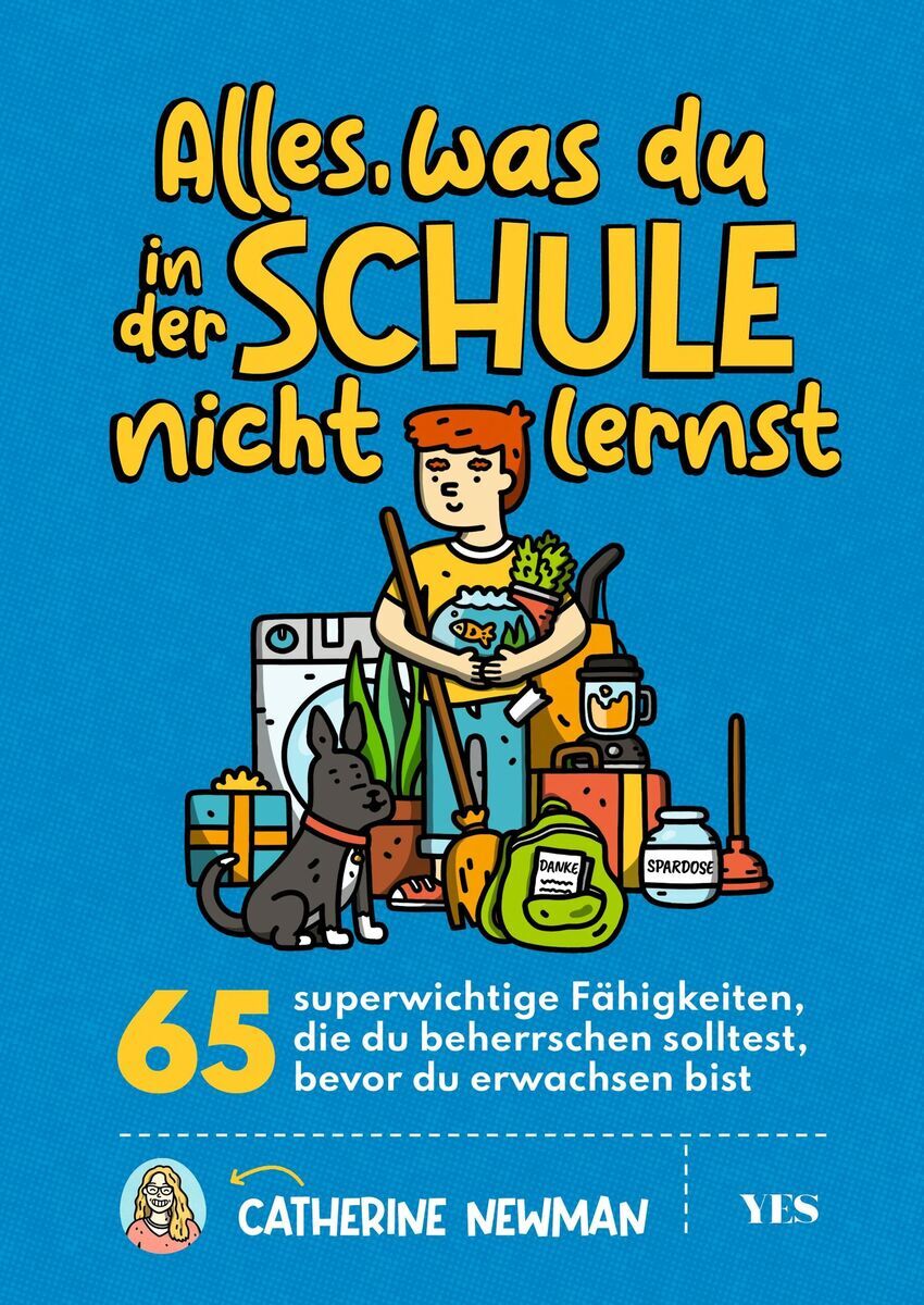 Das Bild zeigt das Buchcover von 'Alles, was du in der Schule nicht lernst' von Catherine Newman. Auf dem blau-weißen Cover sind ein Jugendlicher, ein Hund, ein Rucksack und verschiedene Ausrüstungsgegenstände dargestellt. Der Titel ist in großen gelben und orangefarbenen Buchstaben geschrieben.