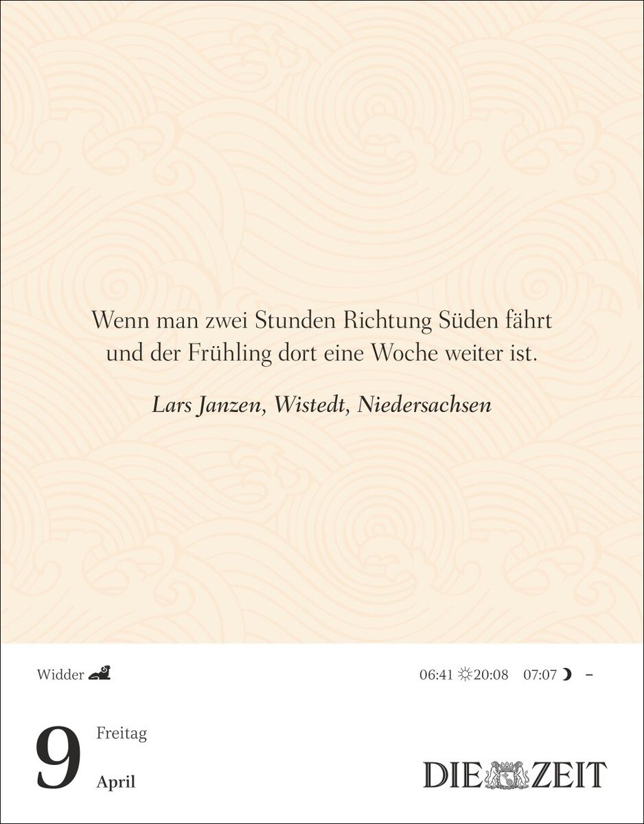 Abgebildet ist ein Kalenderblatt des ZEIT-Abreißkalenders 2027 „Was mein Leben reicher macht“ vom 9. April mit einem Zitat über Frühlingsgefühle, dekorativem Wellenmuster, Datum, Sternzeichen Widder, Uhrzeiten für Sonnenaufgang und Sonnenuntergang sowie DIE ZEIT-Logo unten.