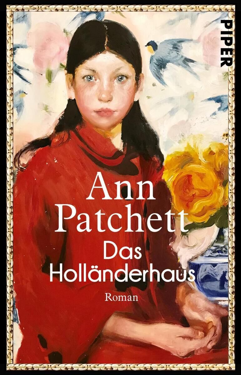 Buchcover von 'Das Holländerhaus' von Ann Patchett, zeigt das Porträt eines Mädchens vor einem Hintergrund mit Blumen und Vögeln. Der Titel und Autorname sind in weißer Schrift auf dem Bild platziert. Verlagspiperrand zur rechten Seite.