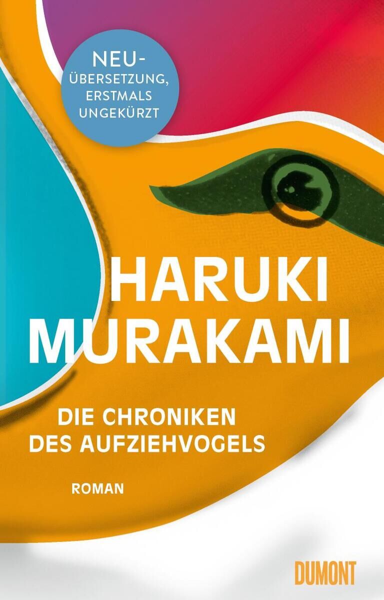 Buchcover von 'Die Chroniken des Herrn Aufziehvogel' von Haruki Murakami. Dominiert von leuchtenden Farben wie Gelb, Orange und Türkis, zeigt es einen stilisierten Vogel mit einem grünen Auge. Oben links befindet sich ein blaues Siegel mit dem Text 'Neuübersetzung, erstmals ungekürzt'.