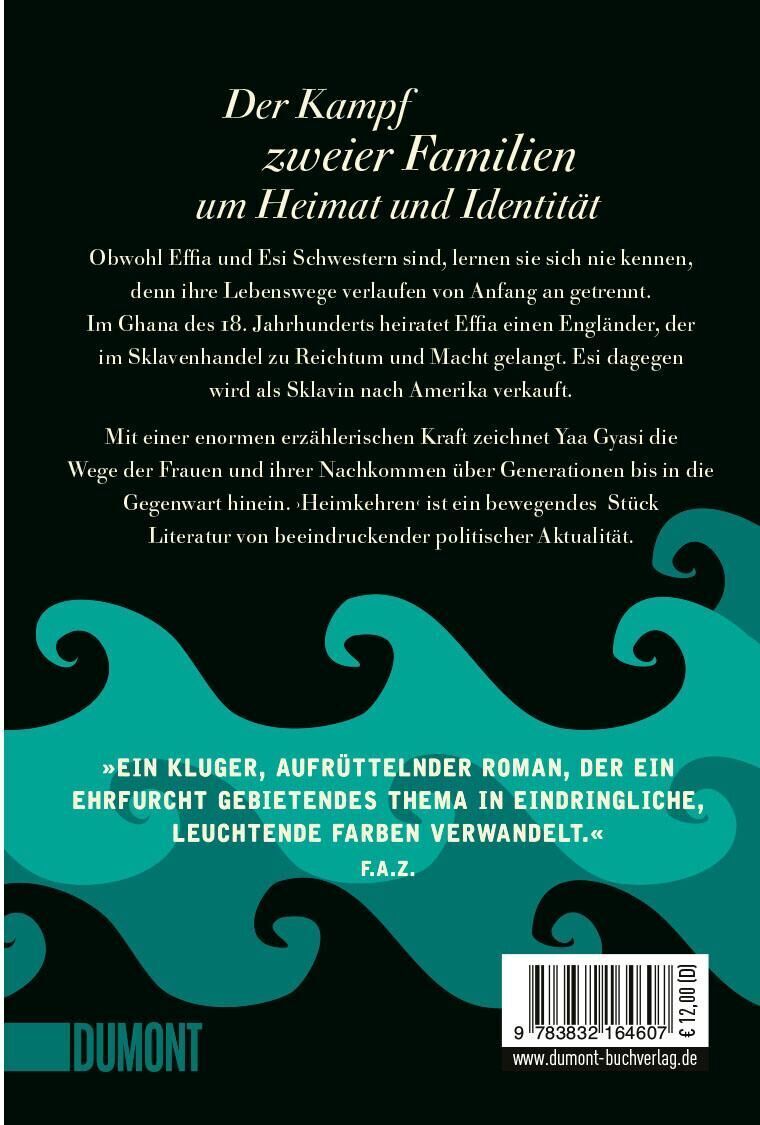Buchcover von 'Heimkehren' von Yaa Gyasi. Der Hintergrund ist schwarz mit türkisfarbenen Wellenmustern. Oben mittig ist eine Zusammenfassung des Buches in weißem Text. Unten links befindet sich das Logo des Dumont Verlags. Unten rechts ist eine ISBN-Nummer.