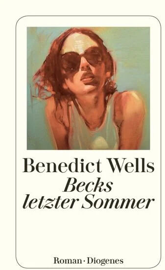 Cover des Romans 'Becks letzter Sommer' von Benedict Wells, veröffentlicht bei Diogenes Verlag. Es zeigt eine junge Frau in Sonnenbrille und ärmellosem Oberteil vor einem hellblauen Hintergrund.