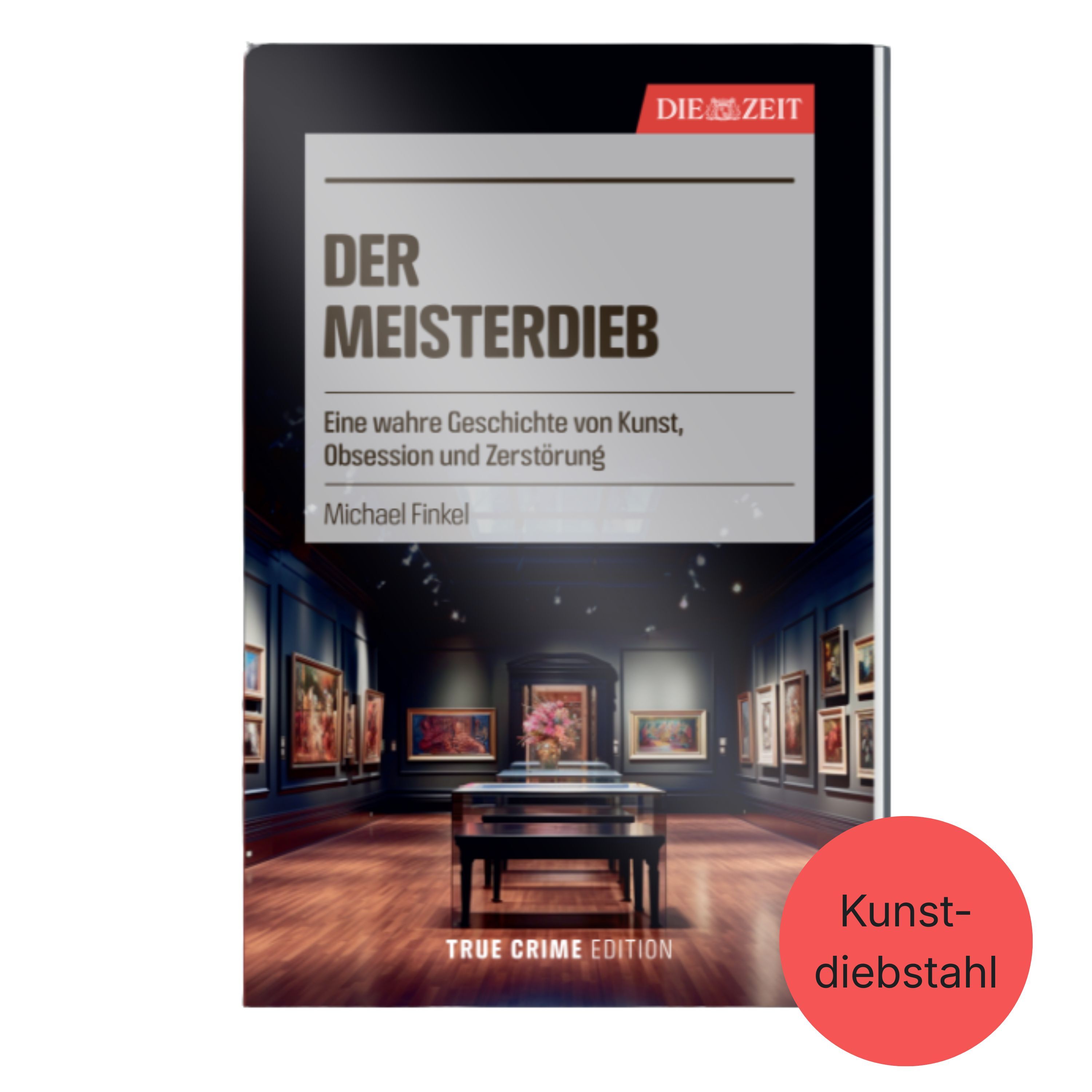 Das Buchcover zeigt den Titel "Der Meisterdieb. Eine wahre Geschichte von Kunst, Obsession und Zerstörung" von Michael Finkel aus der ZEIT-Edition »True Crime«. Im Hintergrund ist ein edler Museumsraum mit beleuchteten Kunstwerken abgebildet. Unten steht "True Crime Edition", rechts unten ein roter Kreis mit dem Wort "Kunstdiebstahl".