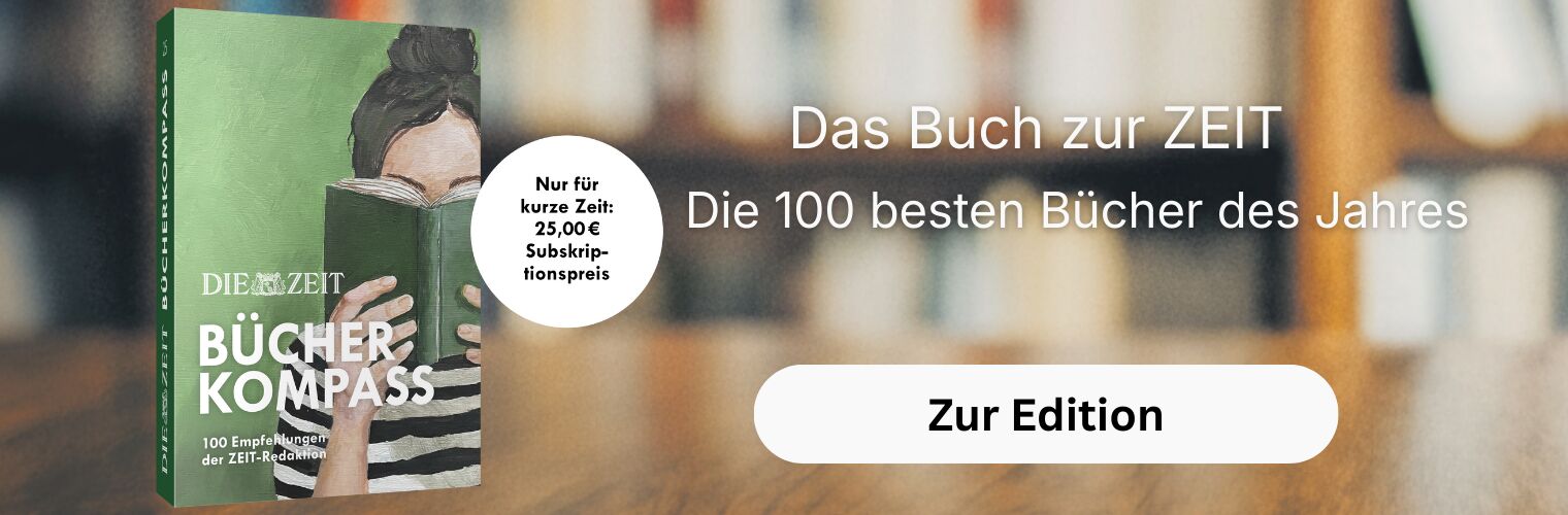 Ein Banner mit dem Buchcover der ZEIT-Edition »Bücherkompass«, auf dem eine Person ein grünes Buch vor dem Gesicht hält. Rechts steht der Text: "Das Buch zur ZEIT – Die 100 besten Bücher des Jahres" neben einem weißen Button mit der Aufschrift „Zur Edition“. Ein Kreis hebt einen günstigen Subskriptionspreis von 25,00€ hervor.